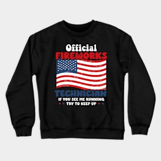 Official Fireworks Technician I Run You Run Fourth of July Crewneck Sweatshirt